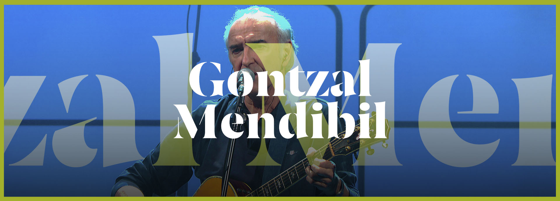 Gontzal Mendibil. 50 urte kantagintzan