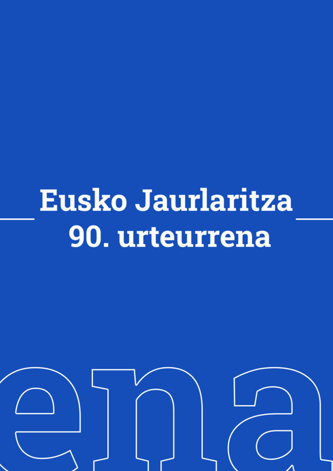 Albistegi berezia. 90 urte lehen Eusko Jaurlaritzatik